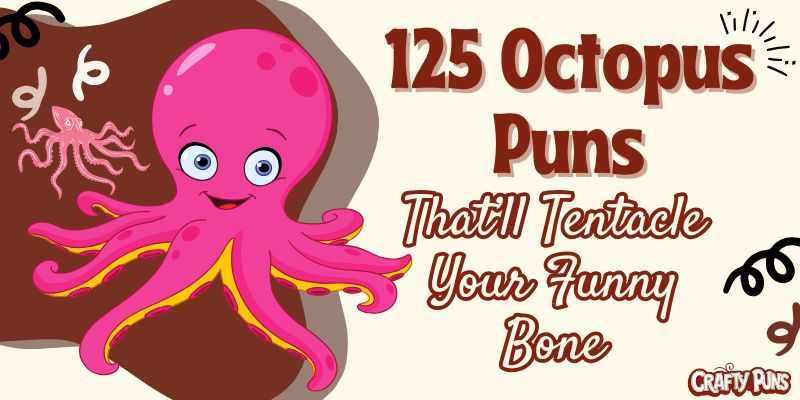 125 Octopus Puns That’ll Tentacle Your Funny Bone
