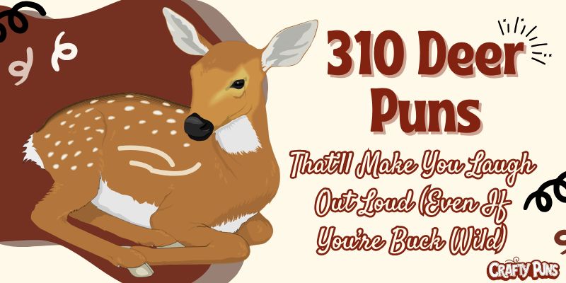 310 Deer Puns That’ll Make You Laugh Out Loud (Even If You’re Buck Wild)