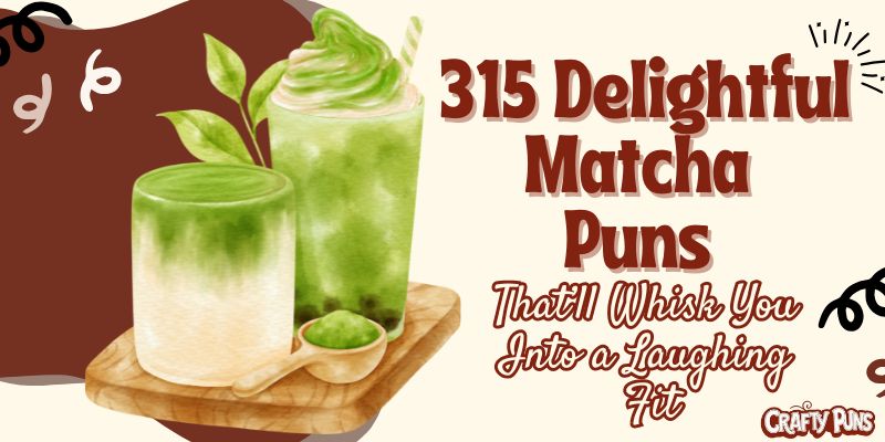 315 Delightful Matcha Puns That’ll Whisk You Into a Laughing Fit