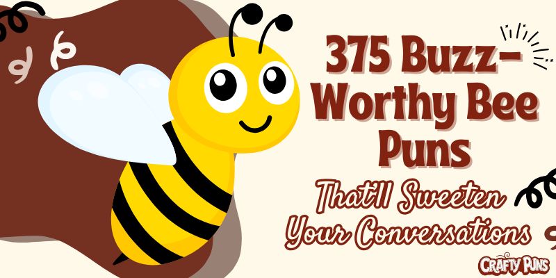 375 Buzz-Worthy Bee Puns That’ll Sweeten Your Conversations