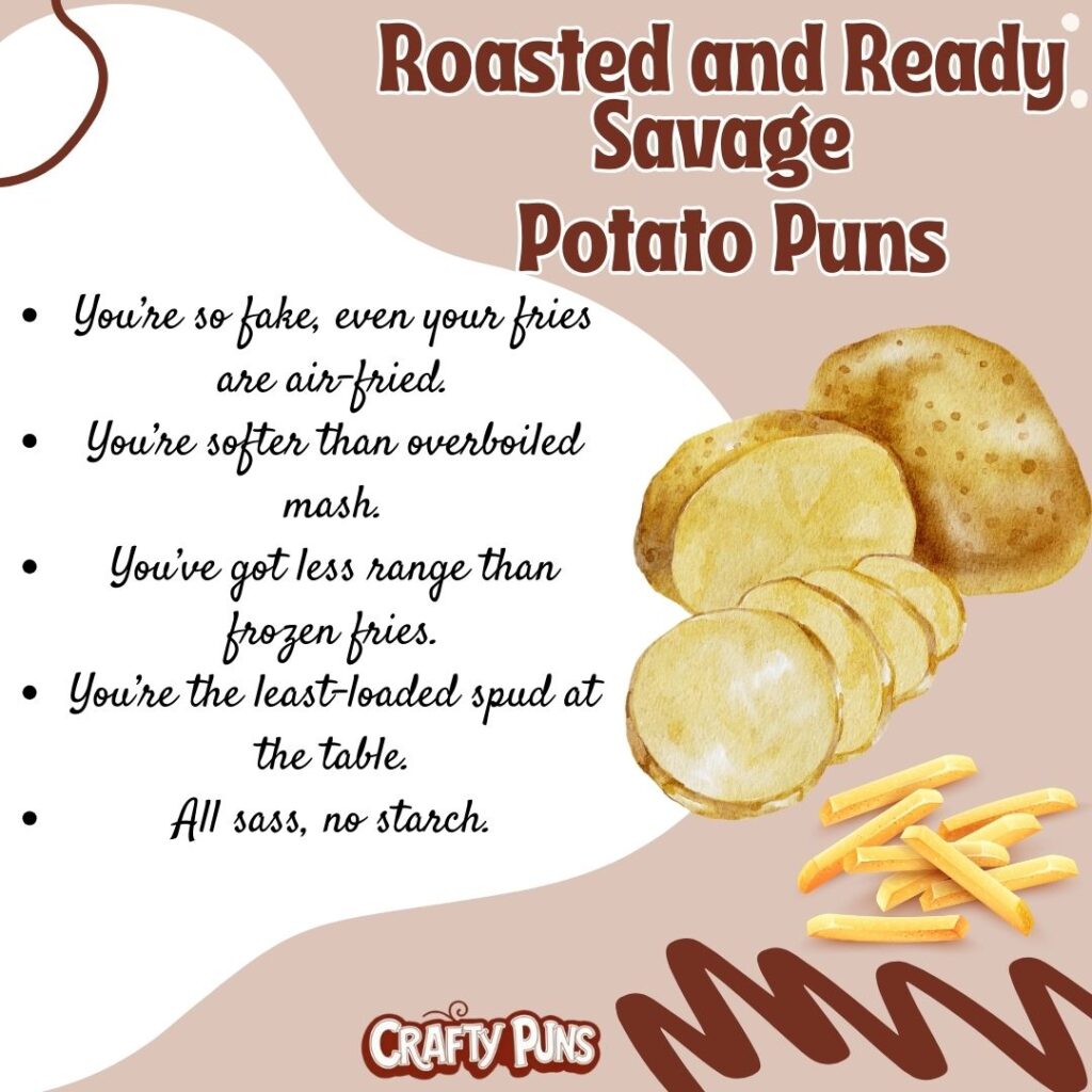 Roasted and Ready Savage Potato Puns
