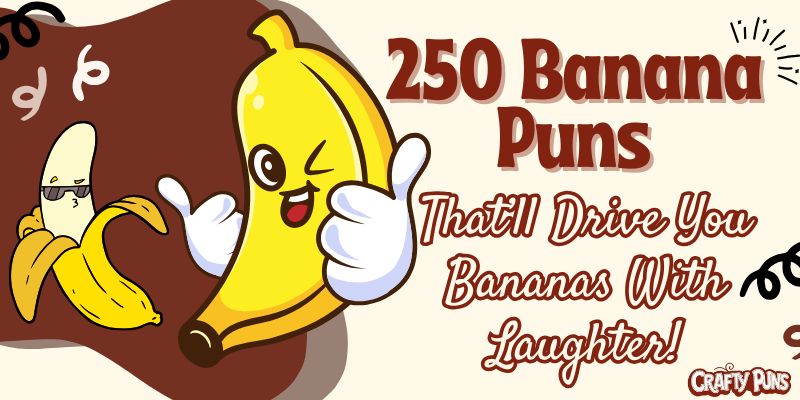 250 Banana Puns That’ll Drive You Bananas With Laughter!