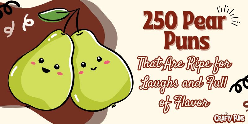 250 Pear Puns That Are Ripe for Laughs and Full of Flavor