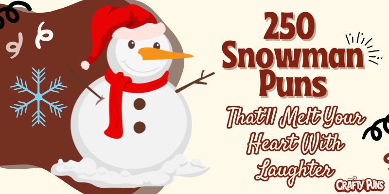 250 Snowman Puns That’ll Melt Your Heart With Laughter