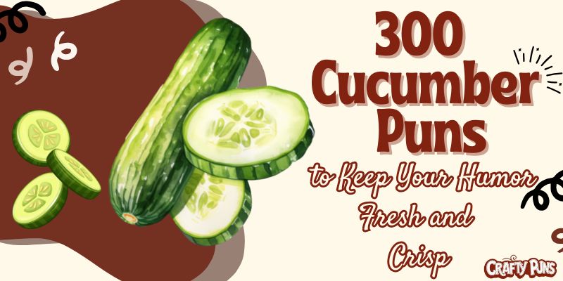 300 Cucumber Puns to Keep Your Humor Fresh and Crisp