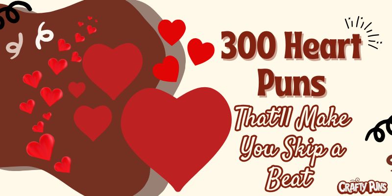 300 Heart Puns That’ll Make You Skip a Beat ❤️