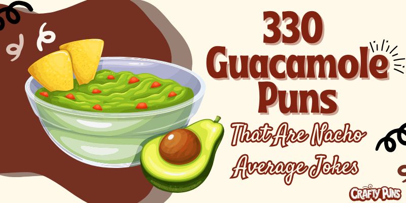 330 Guacamole Puns That Are Nacho Average Jokes
