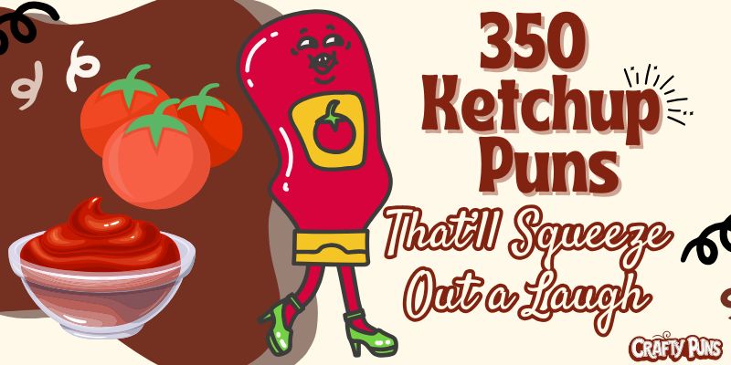 350 Ketchup Puns That’ll Squeeze Out a Laugh