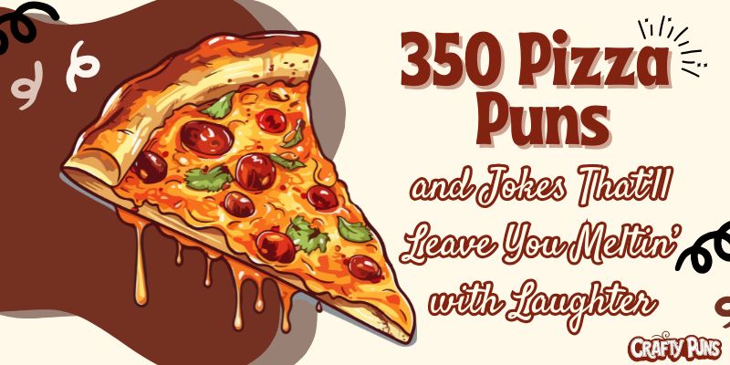 350 Pizza Puns and Jokes That’ll Leave You Meltin’ with Laughter