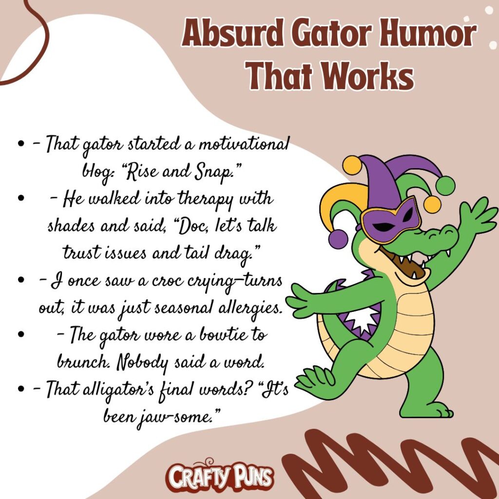 Absurd Gator Humor That Works