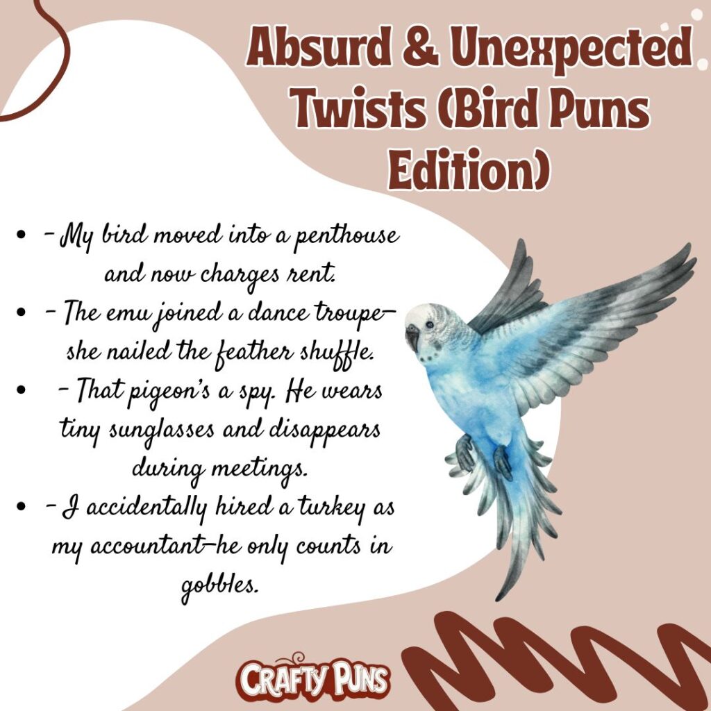 Absurd & Unexpected Twists (Bird Puns Edition)