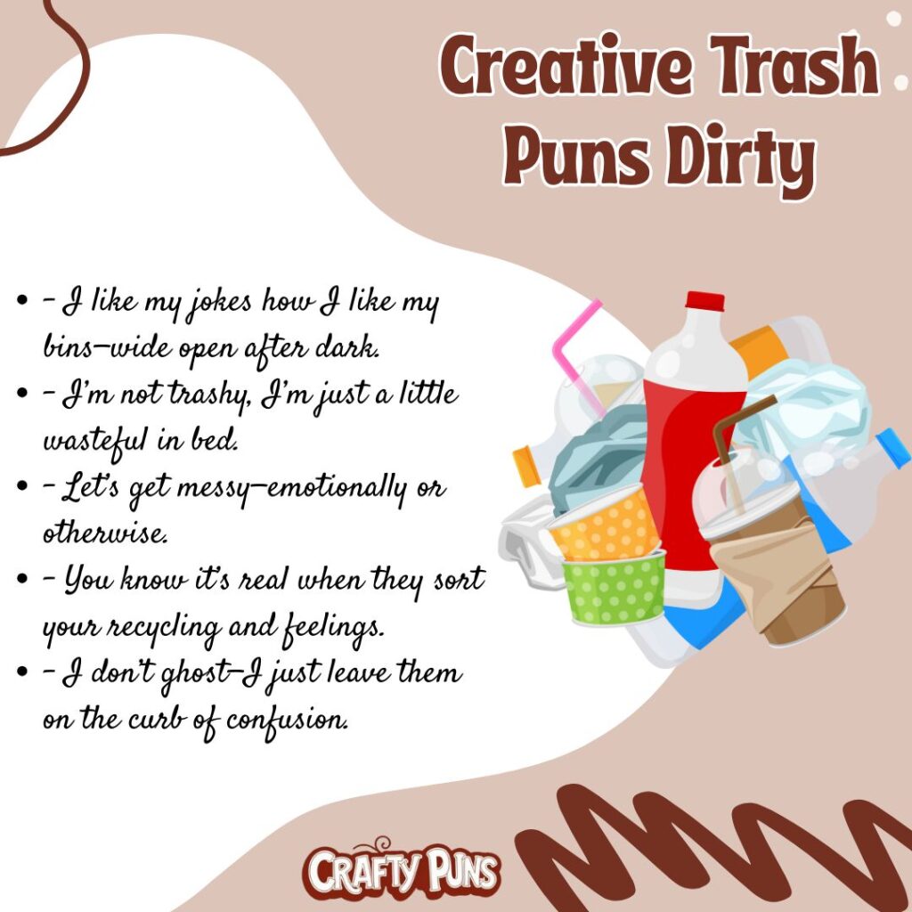 Creative Trash Puns Dirty