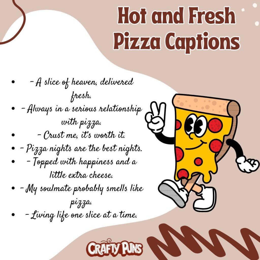 Hot and Fresh Pizza Captions