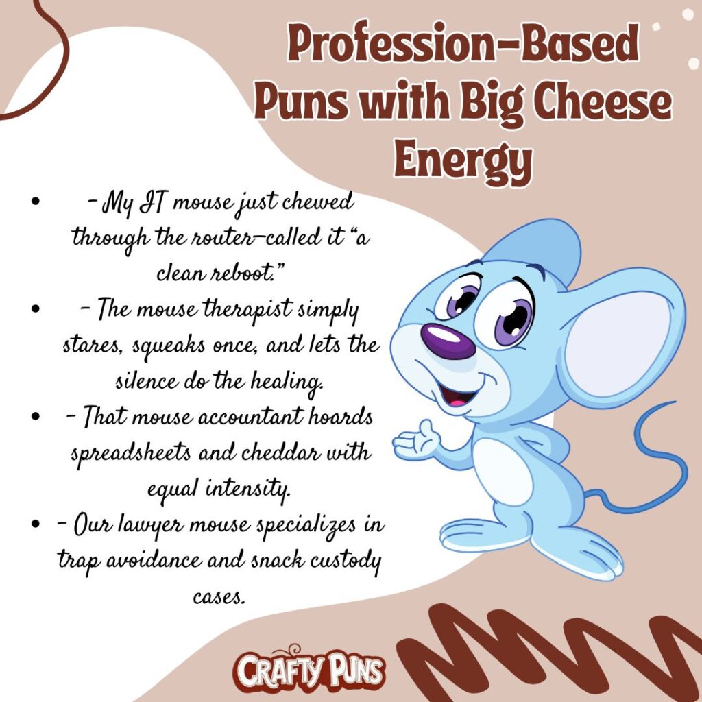Profession-Based Puns with Big Cheese Energy