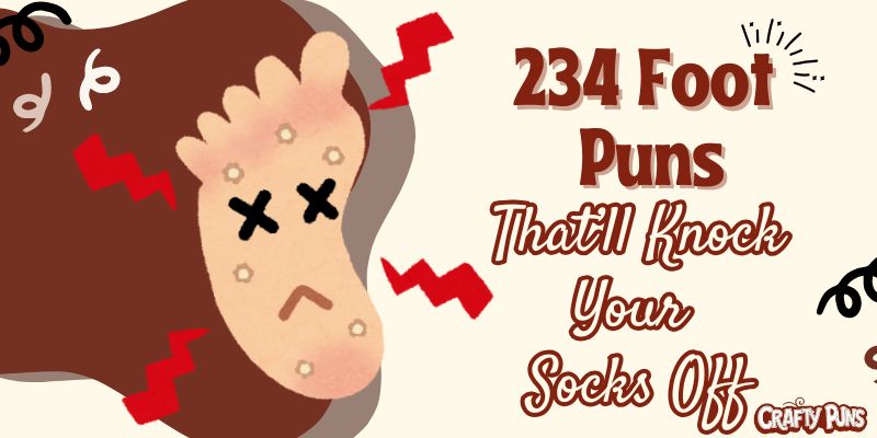234 Foot Puns That’ll Knock Your Socks Off