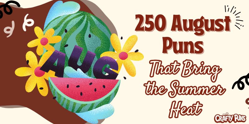 250 August Puns That Bring the Summer Heat