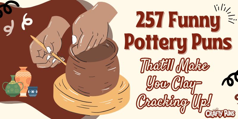 257 Funny Pottery Puns That’ll Make You Clay-Cracking Up!