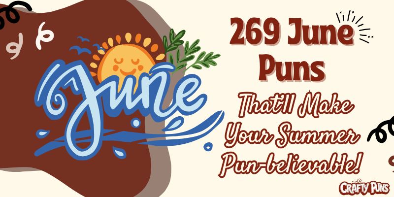269 June Puns That’ll Make Your Summer Pun‑believable!