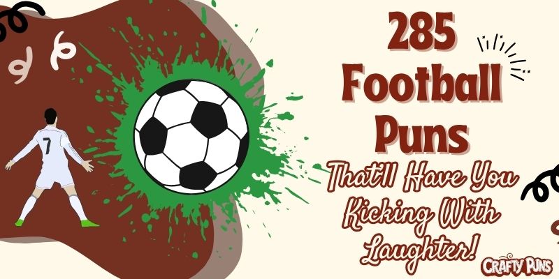 285 Football Puns That’ll Have You Kicking With Laughter!