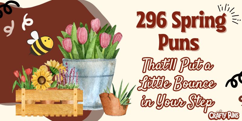 296 Spring Puns That’ll Put a Little Bounce in Your Step