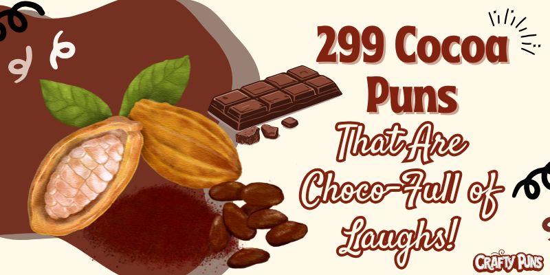 299 Cocoa Puns That Are Choco-Full of Laughs!