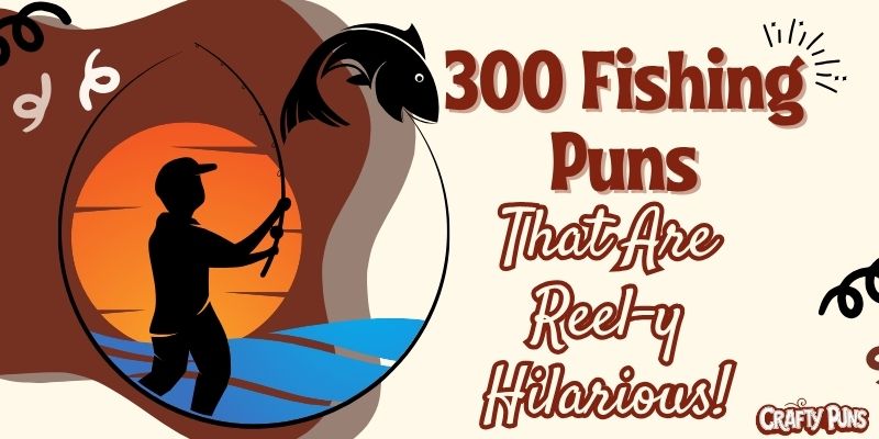 300 Fishing Puns That Are Reel-y Hilarious!