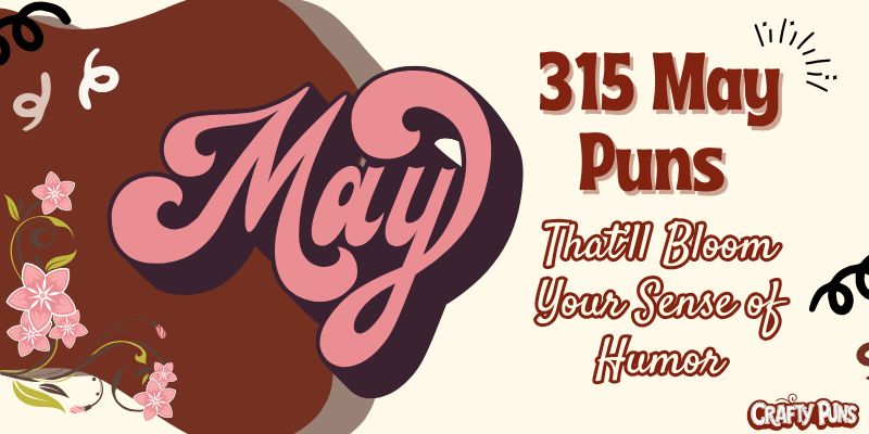 315 May Puns That’ll Bloom Your Sense of Humor