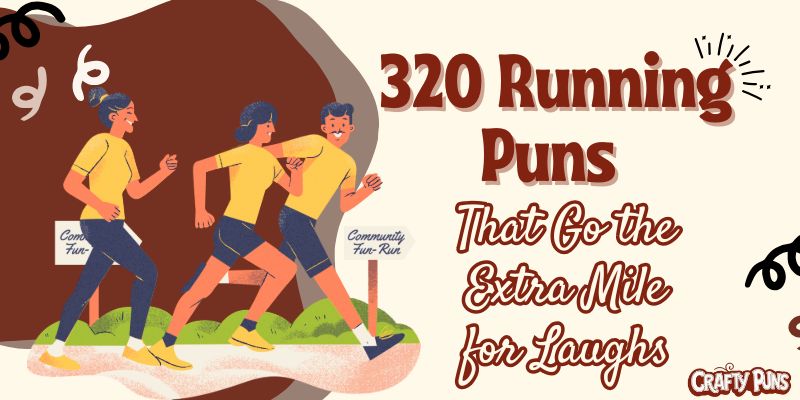_320 Running Puns That Go the Extra Mile for Laughs