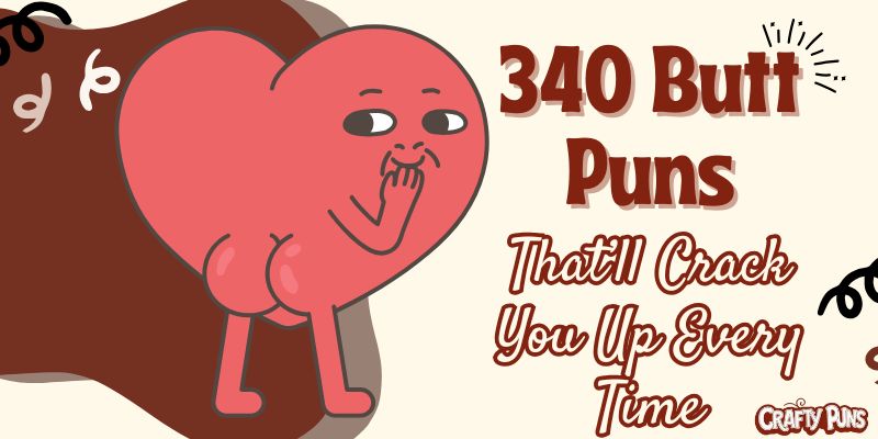 340 Butt Puns That’ll Crack You Up Every Time