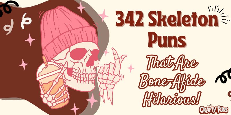 342 Skeleton Puns That Are Bone-Afide Hilarious!