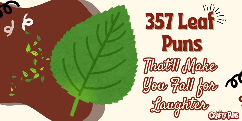 357 Leaf Puns That’ll Make You Fall for Laughter