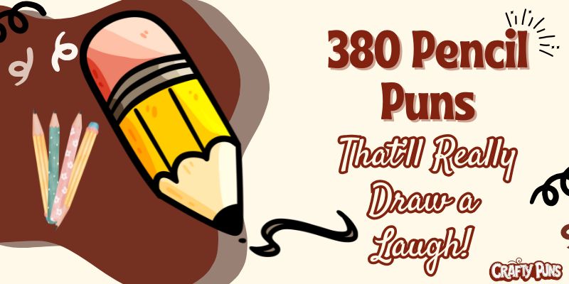 380 Pencil Puns That’ll Really Draw a Laugh!
