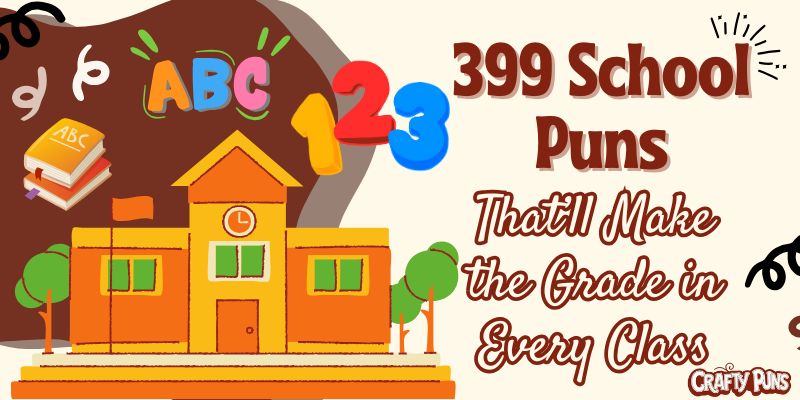 399 School Puns That’ll Make the Grade in Every Class