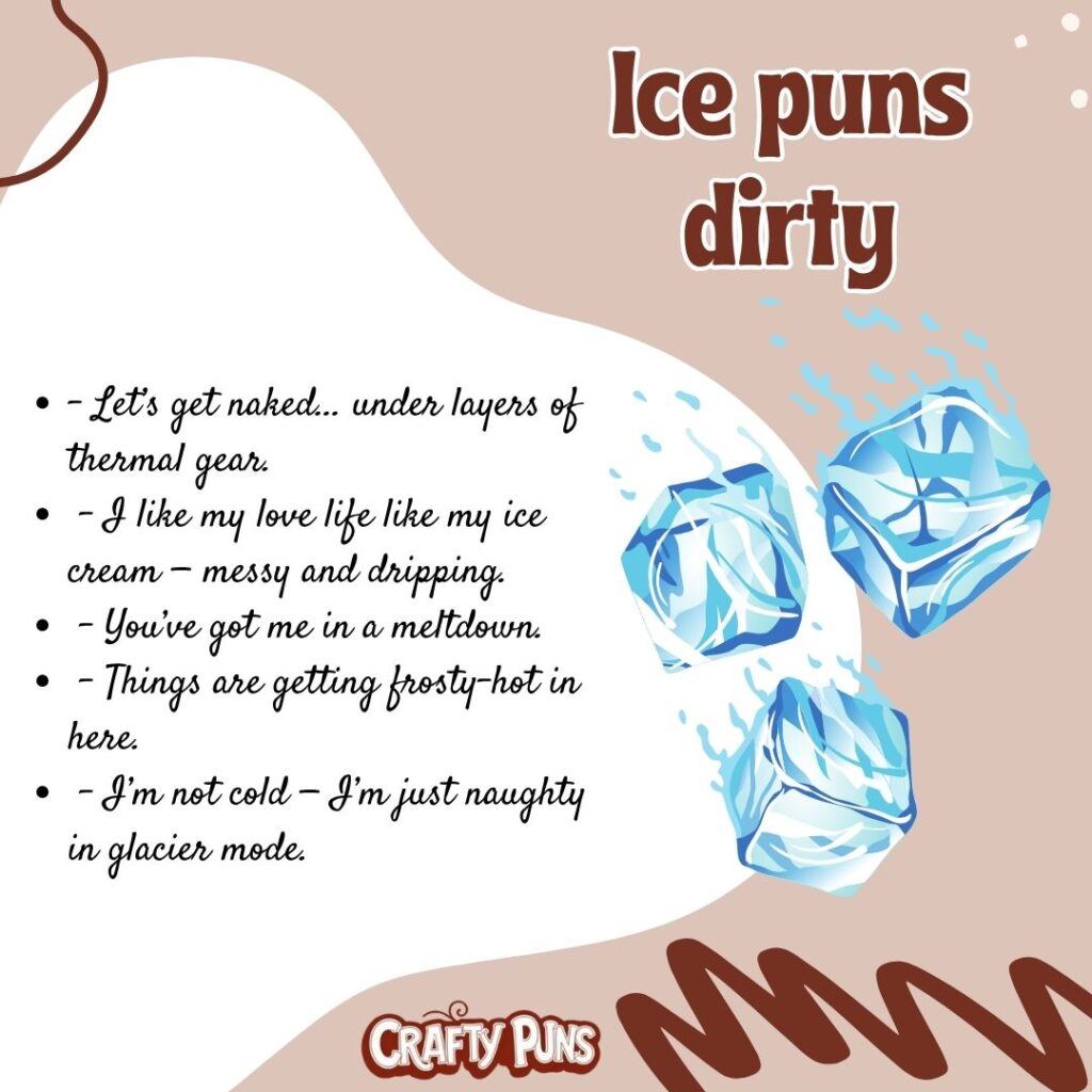 Ice puns dirty