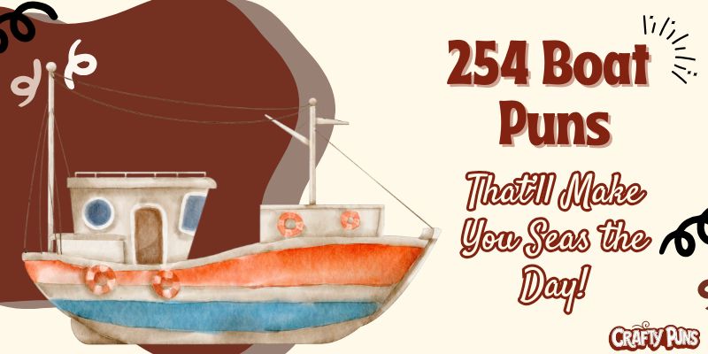 254 Boat Puns That’ll Make You Seas the Day!