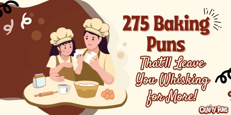 275 Baking Puns That’ll Leave You Whisking for More!