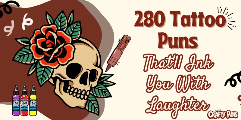 280 Tattoo Puns That'll Ink You With Laughter