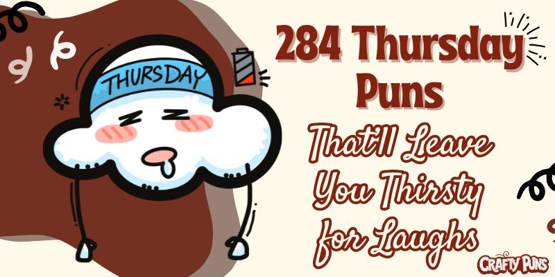 284 Thursday Puns That’ll Leave You Thirsty for Laughs