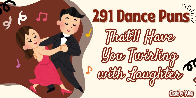 291 Dance Puns That’ll Have You Twirling with Laughter