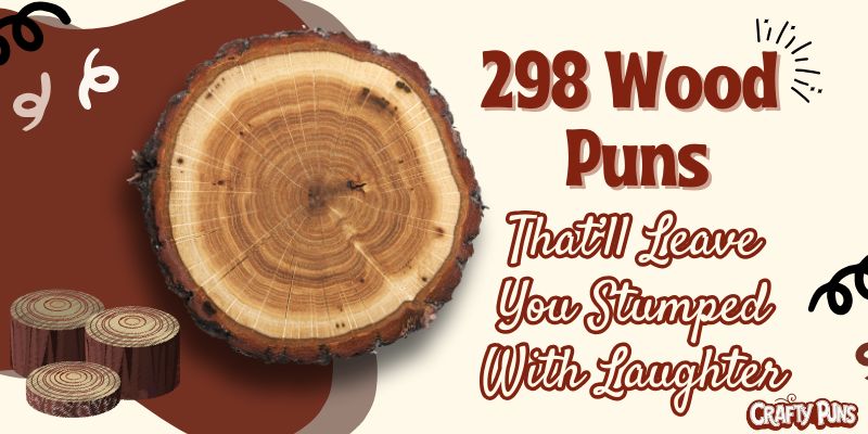 298 Wood Puns That’ll Leave You Stumped With Laughter
