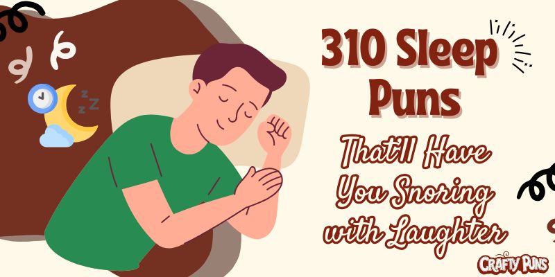 310 Sleep Puns That’ll Have You Snoring with Laughter