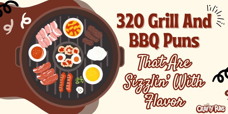 320 Grill-and-BBQ Puns That Are Sizzlin’ With Flavor