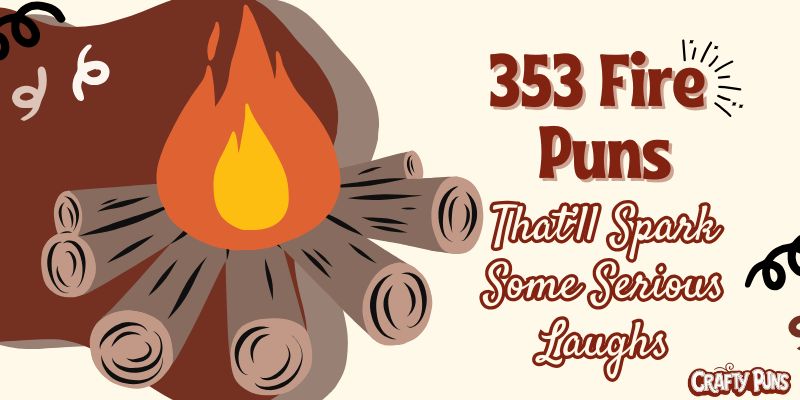 353 Fire Puns That’ll Spark Some Serious Laughs