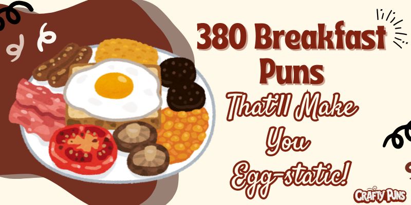 380 Breakfast Puns That’ll Make You Egg-static!