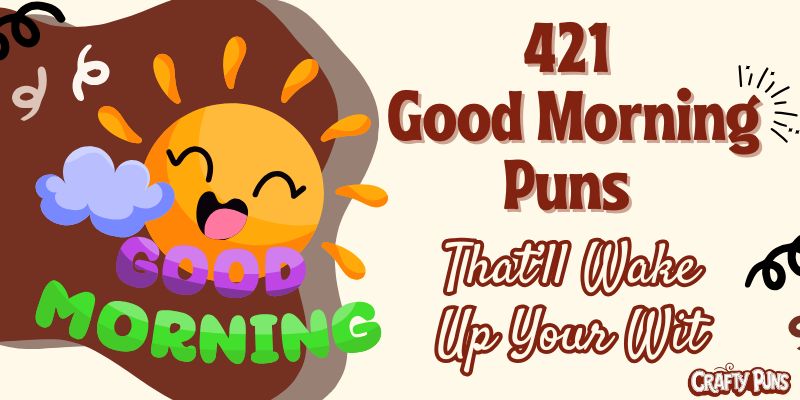 421 Good Morning Puns That’ll Wake Up Your Wit