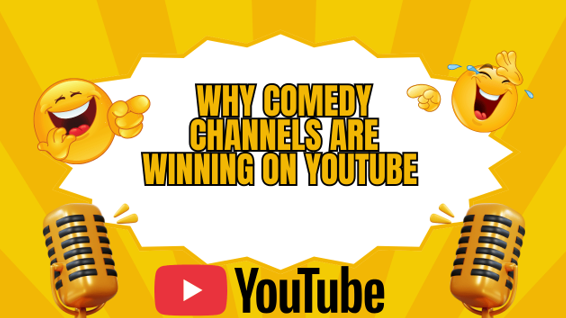 Why Comedy Channels Are Winning on YouTube