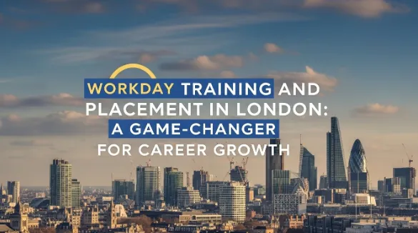 Workday Training and Placement in London A Game-Changer for Career Growth