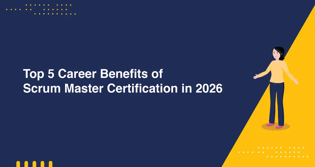 Top 5 Career Benefits of Scrum Master Certification in 2026